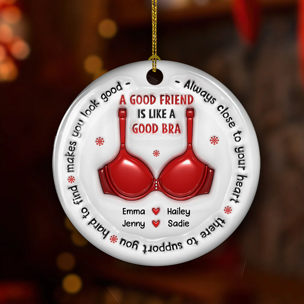 A Good Friend Is Like A Good Bra - Personalized Custom 3D Inflated Effect Ceramic Ornament - Image 3