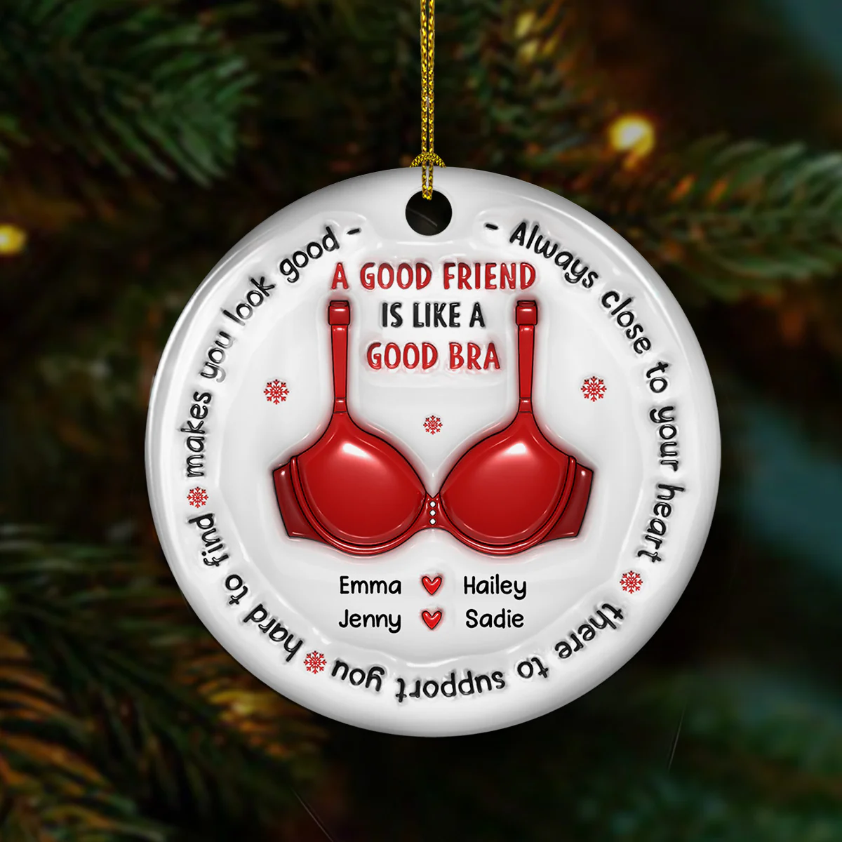 A Good Friend Is Like A Good Bra - Personalized Custom 3D Inflated Effect Ceramic Ornament - Image 4