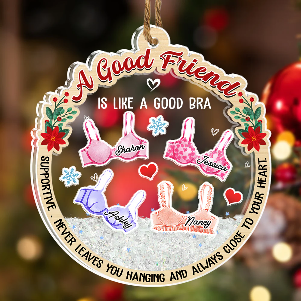 A Good Friend Is Like A Good Bra - Personalized Custom Acrylic Shaker Ornament - Image 2