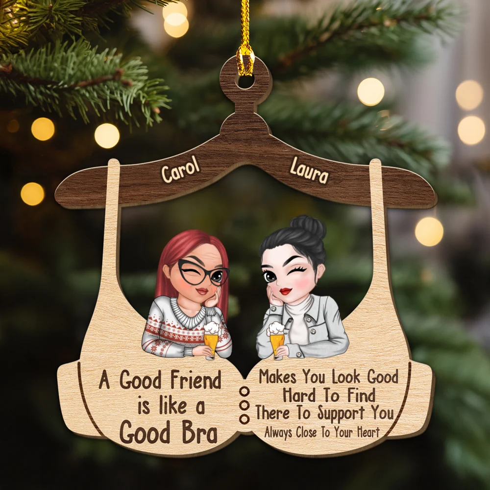 A Good Friend Is Like A Good Bra - Personalized Custom Wood Ornament - Image 5