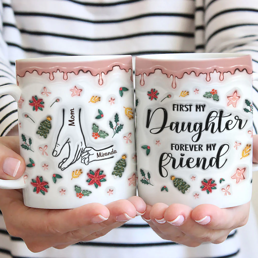 A Mom Is A Daughter First Friend - Personalized Custom 3D Inflated Effect Mug - Image 2