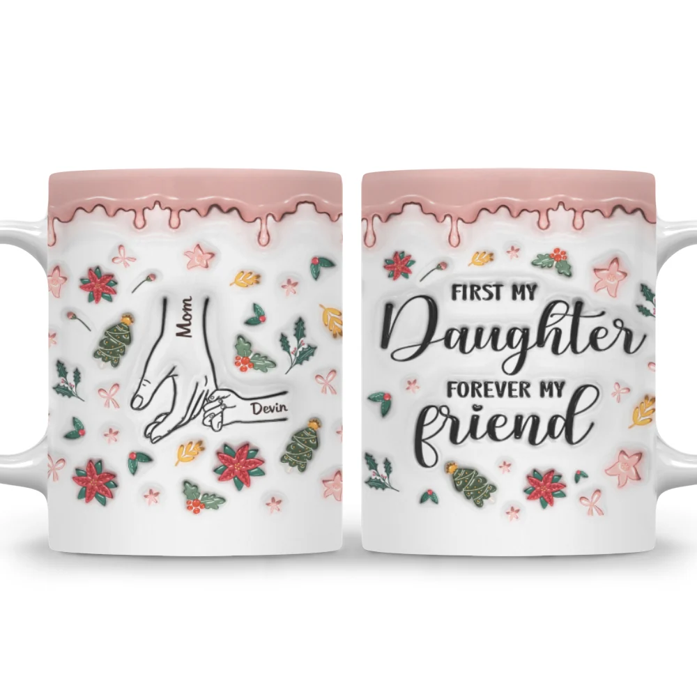 A Mom Is A Daughter First Friend - Personalized Custom 3D Inflated Effect Mug - Image 4
