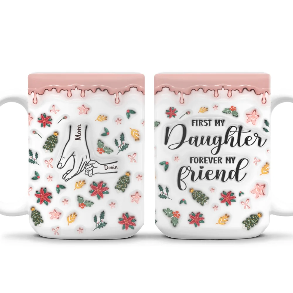 A Mom Is A Daughter First Friend - Personalized Custom 3D Inflated Effect Mug - Image 8