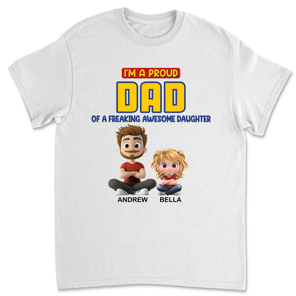 A Proud Dad of A Freaking Awesome Child - Personalized Custom Shirt
