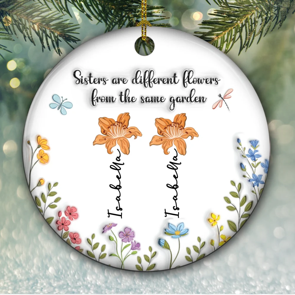 A Sister Is A Blossom In The Garden Of Life - Personalized Custom 3D Inflated Effect Ceramic Ornament - Image 4