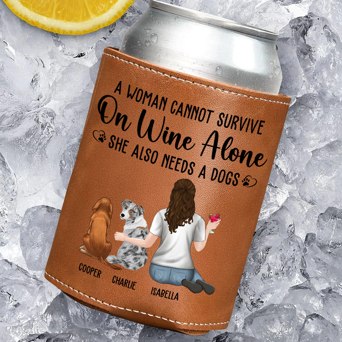 A Woman Cannot Survive On Wine Alone Dog Mom - Personalized Custom Leather Can Cooler Holder - Image 3