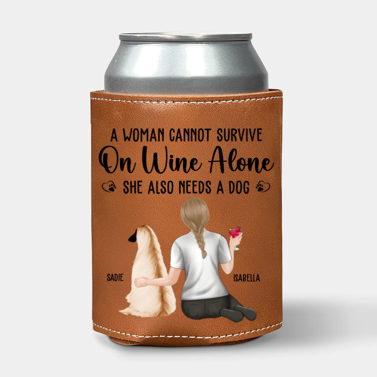 A Woman Cannot Survive On Wine Alone Dog Mom - Personalized Custom Leather Can Cooler Holder - Image 7