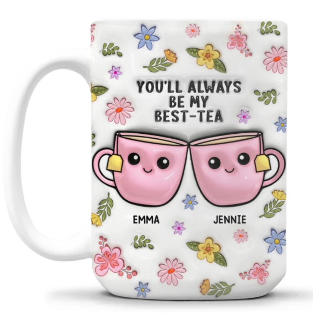 Always Be My Best Tea - Personalized Custom 3D Inflated Effect Mug - Image 8