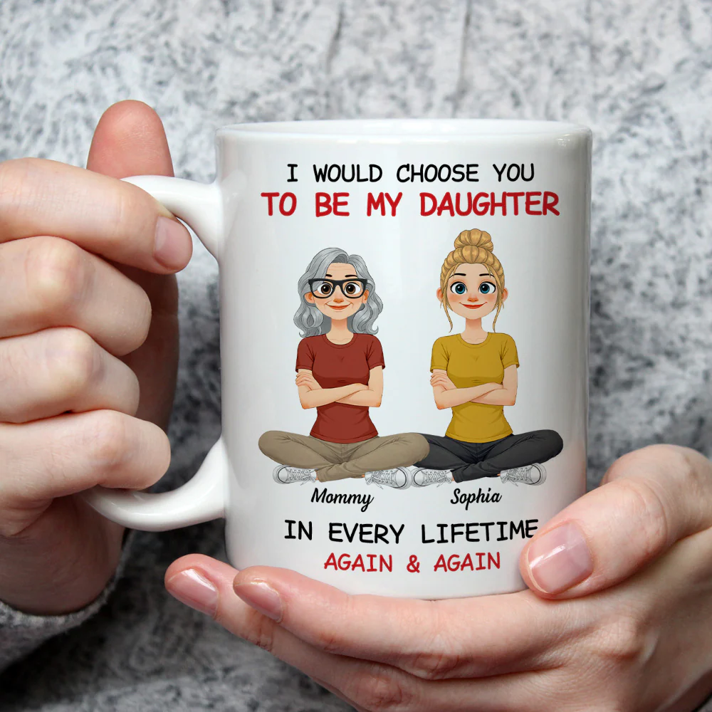 Always Choose You Daughter And Mom - Personalized Custom Coffee Mug - Image 2