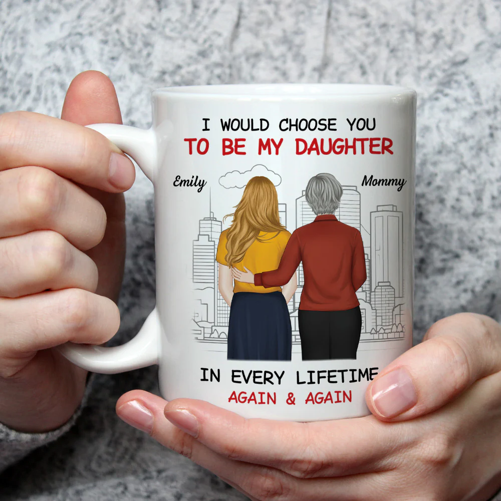 Always Choose You Mom And Beautiful Daughter - Personalized Custom Coffee Mug - Image 4
