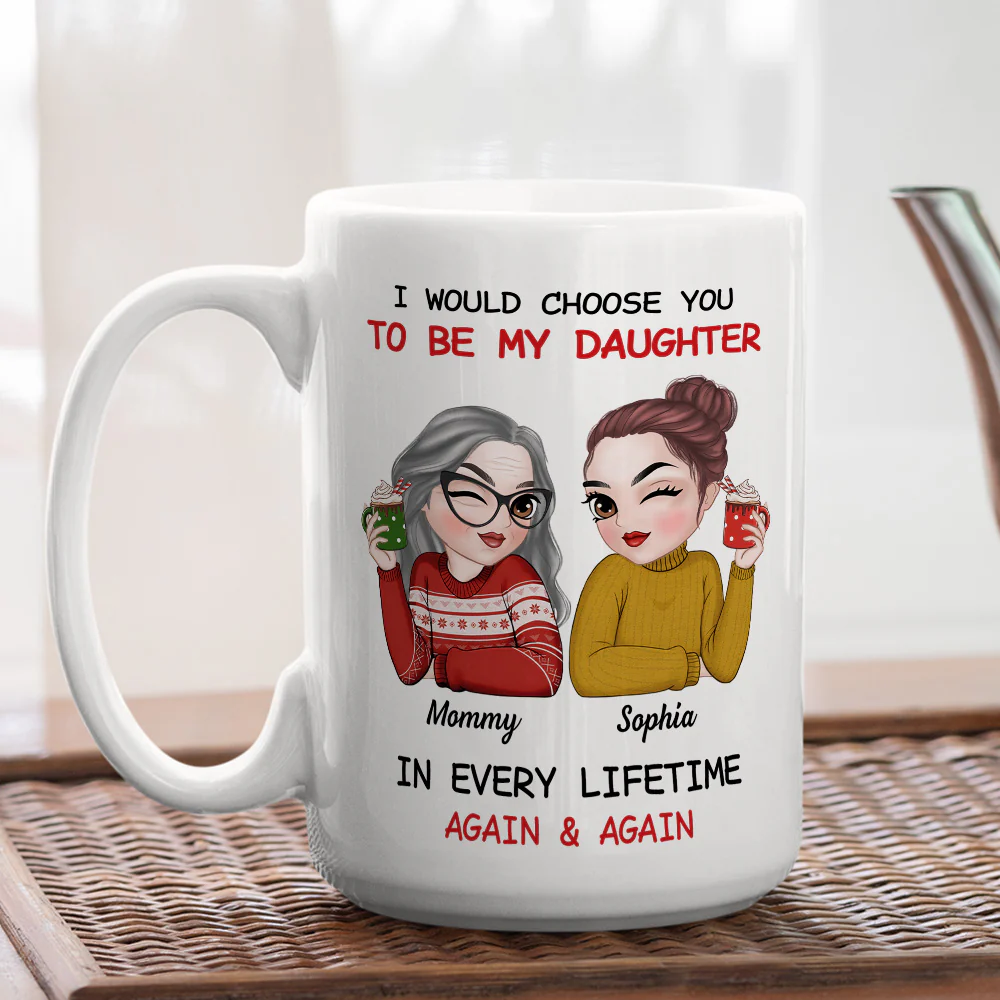 Always Choose You Mom And Daughter 2 - Personalized Custom Coffee Mug - Image 4