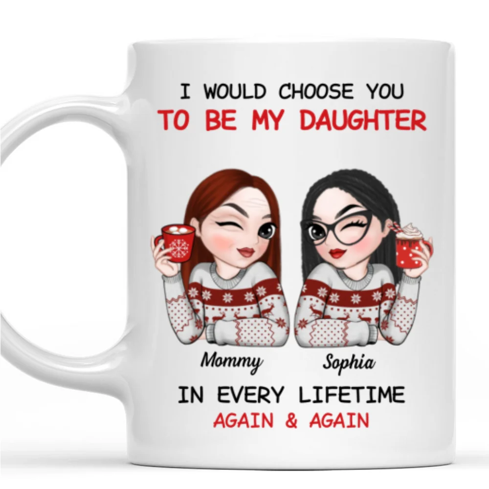 Always Choose You Mom And Daughter 2 - Personalized Custom Coffee Mug - Image 7