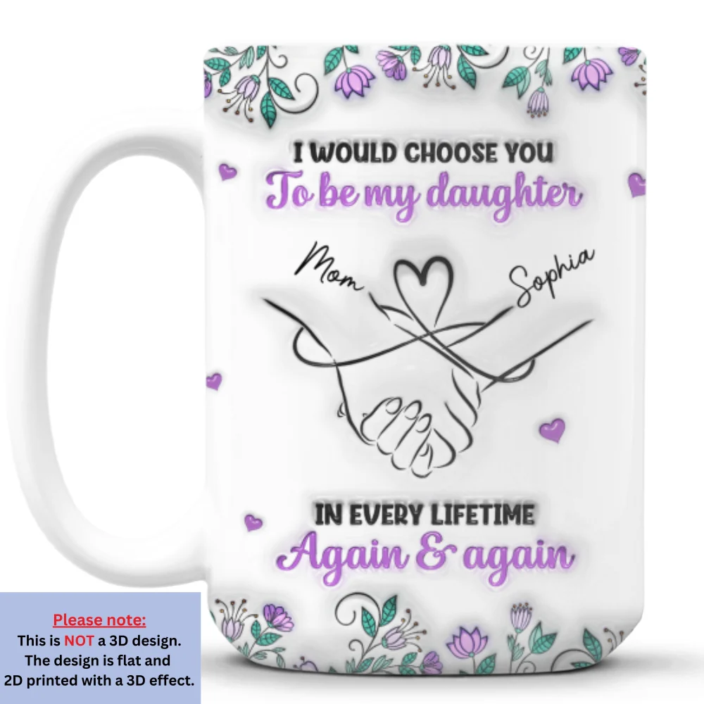 Always Choose You Mom And Daughter - Personalized Custom 3D Inflated Effect Mug - Image 8
