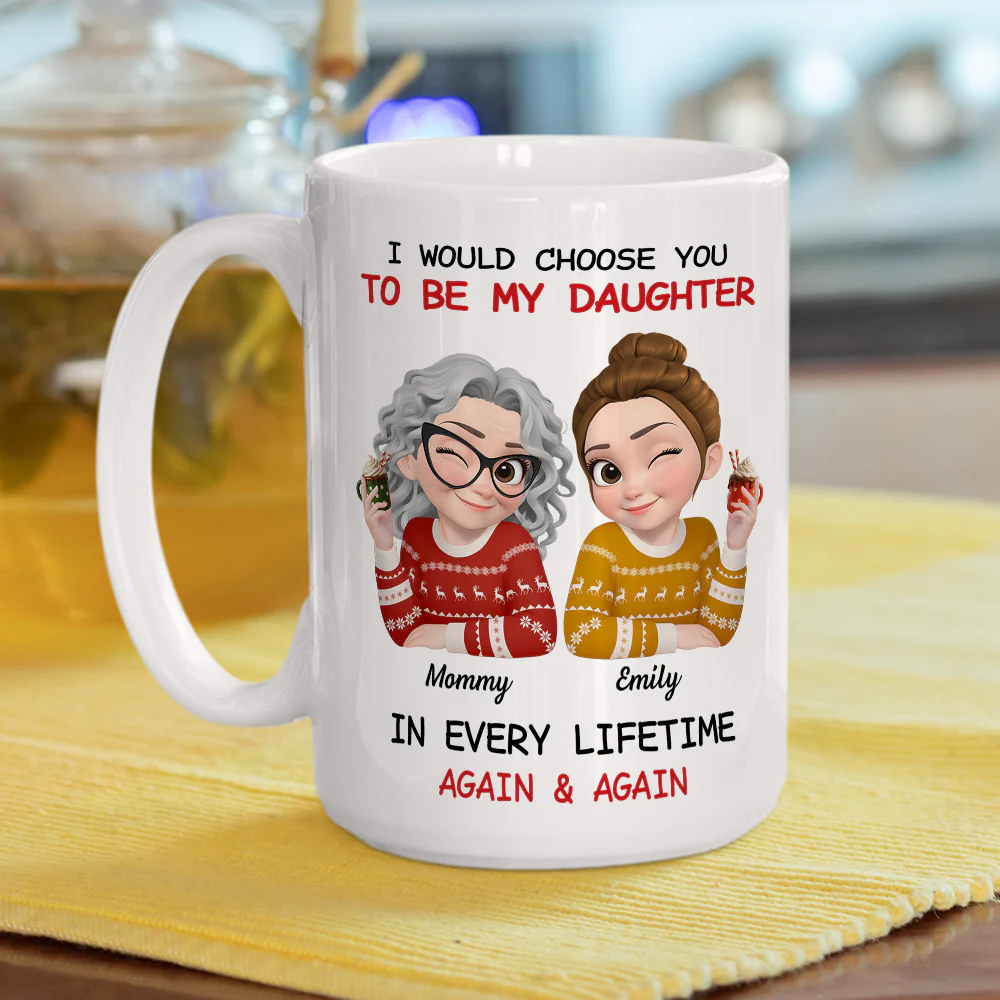 Always Choose You Mom And Daughter - Personalized Custom Coffee Mug - Image 3