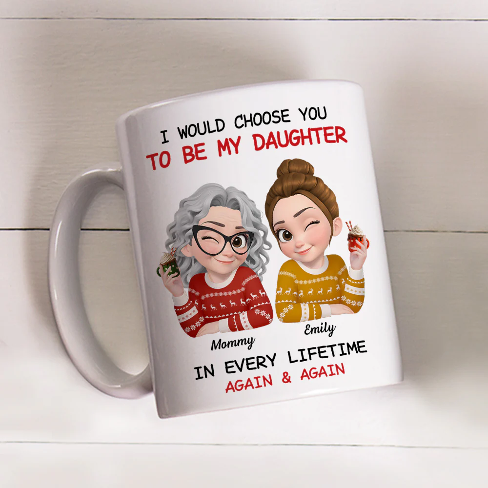 Always Choose You Mom And Daughter - Personalized Custom Coffee Mug - Image 6
