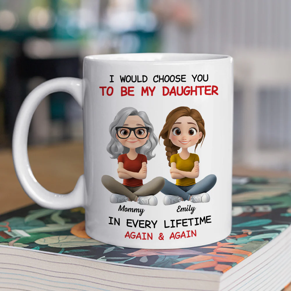 Always Choose You Mom And Daughter - Personalized Custom Coffee Mug - Image 2
