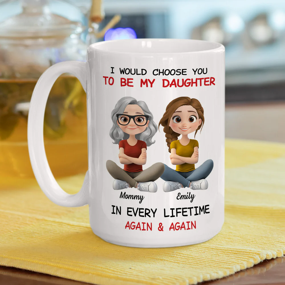 Always Choose You Mom And Daughter - Personalized Custom Coffee Mug - Image 5