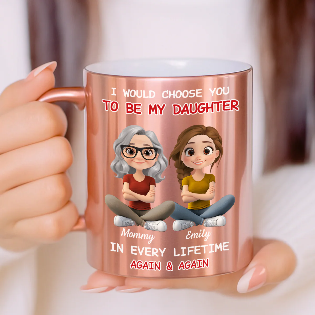 Always Choose You Mom And Daughter - Personalized Custom Metallic Mug - Image 2