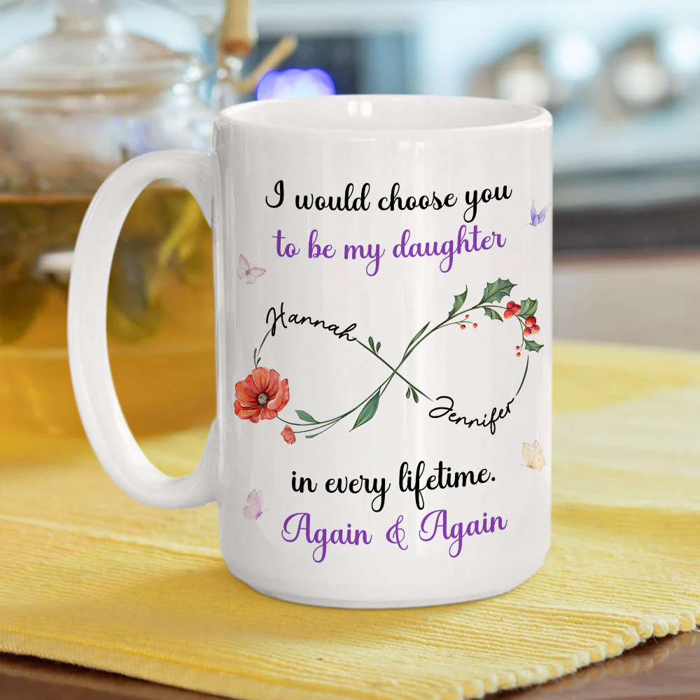 Always Choose You My Daughter Flowers - Personalized Custom Coffee Mug - Image 7