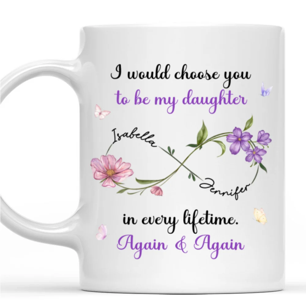 Always Choose You My Daughter Flowers - Personalized Custom Coffee Mug - Image 9