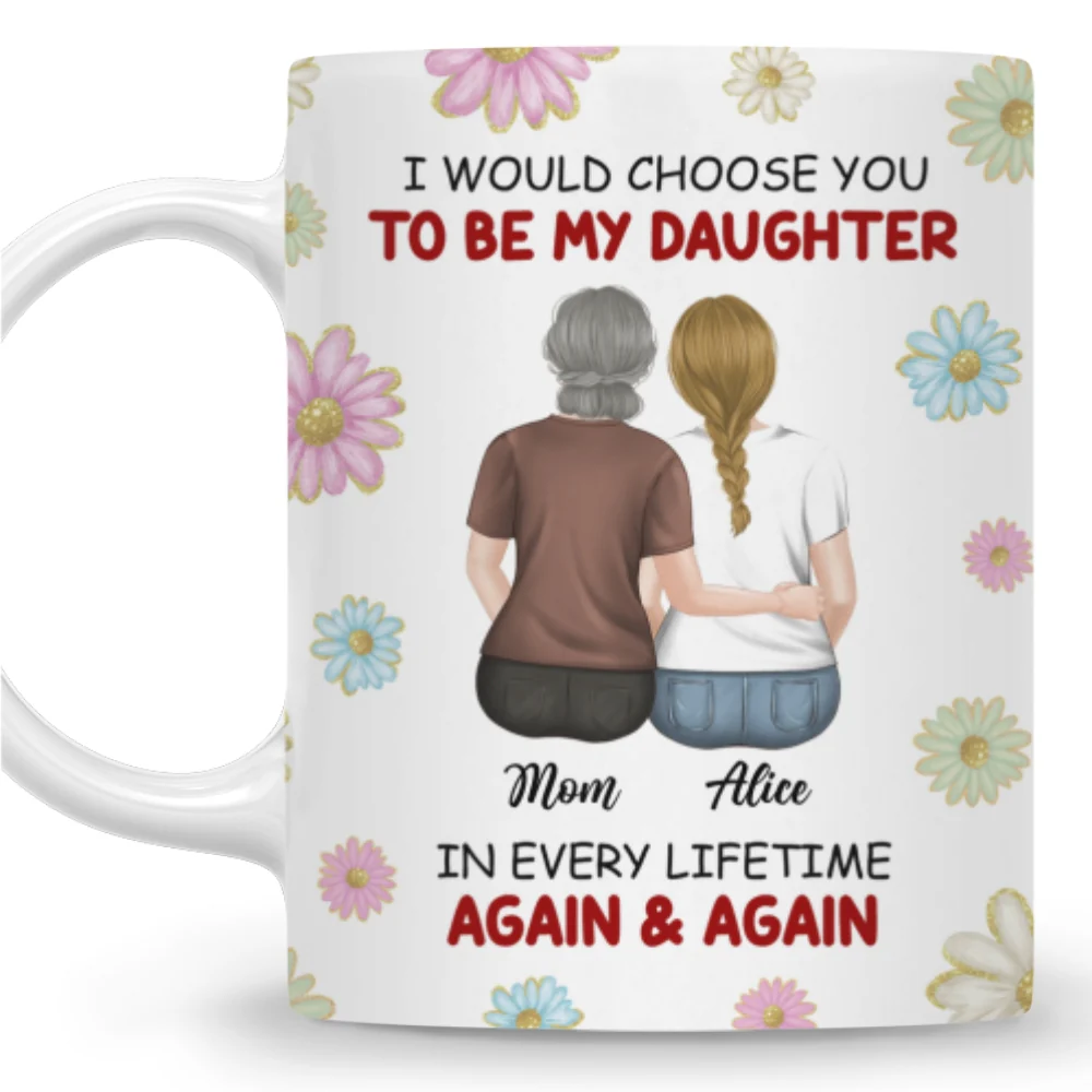 Always Choose You My Daughter - Personalized Custom Coffee Mug - Image 7