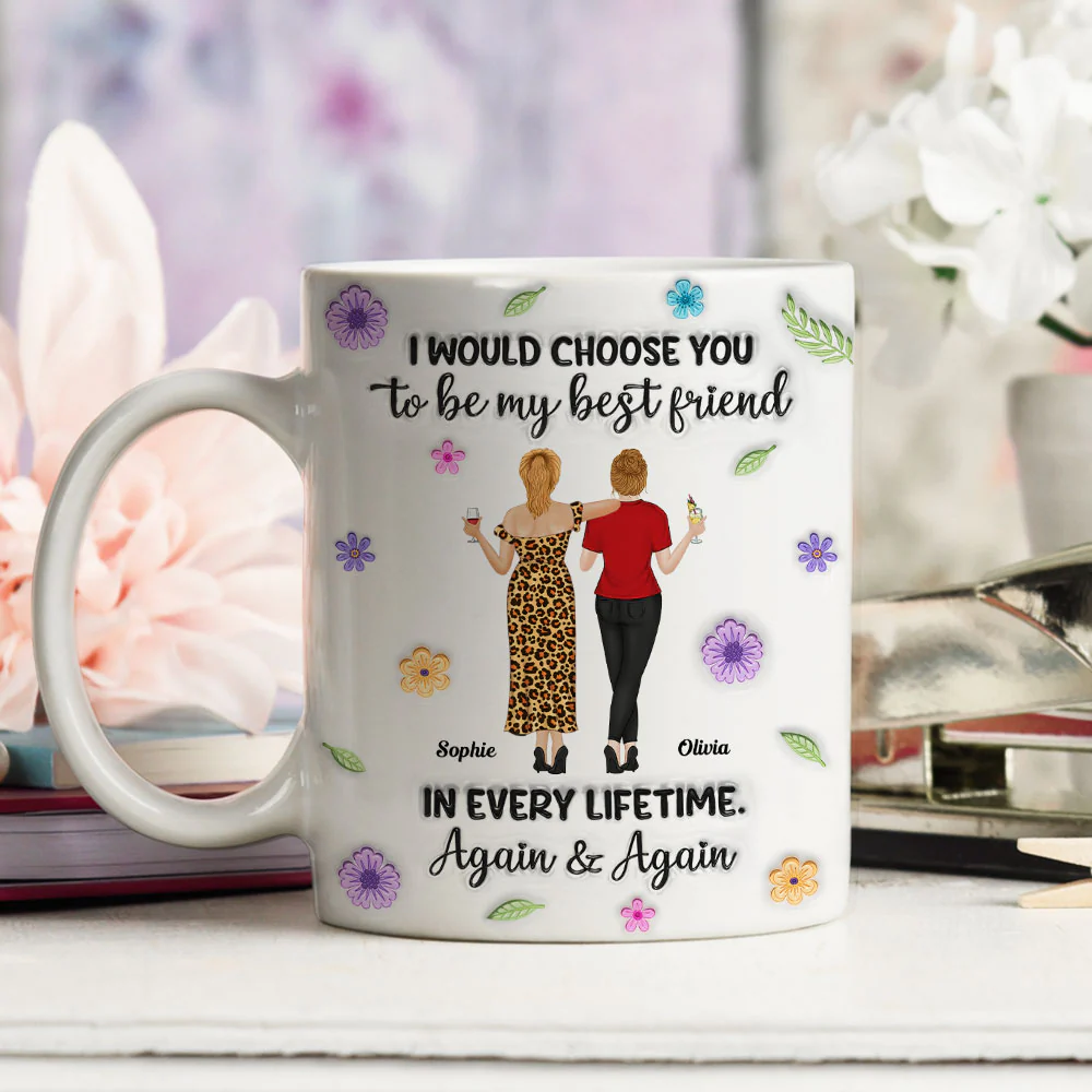 Always Choose You My Friend 2 - Personalized Custom 3D Inflated Effect Mug - Image 2