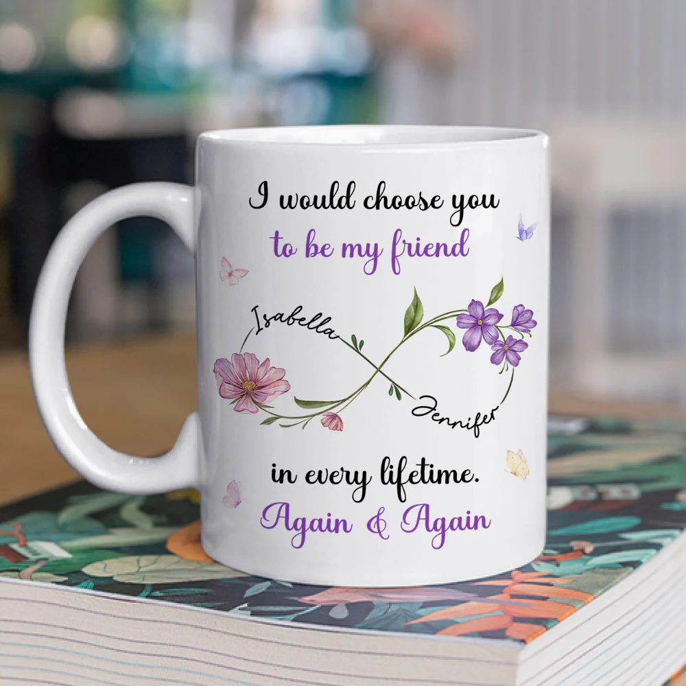 Always Choose You My Friend Flowers - Personalized Custom Coffee Mug - Image 2