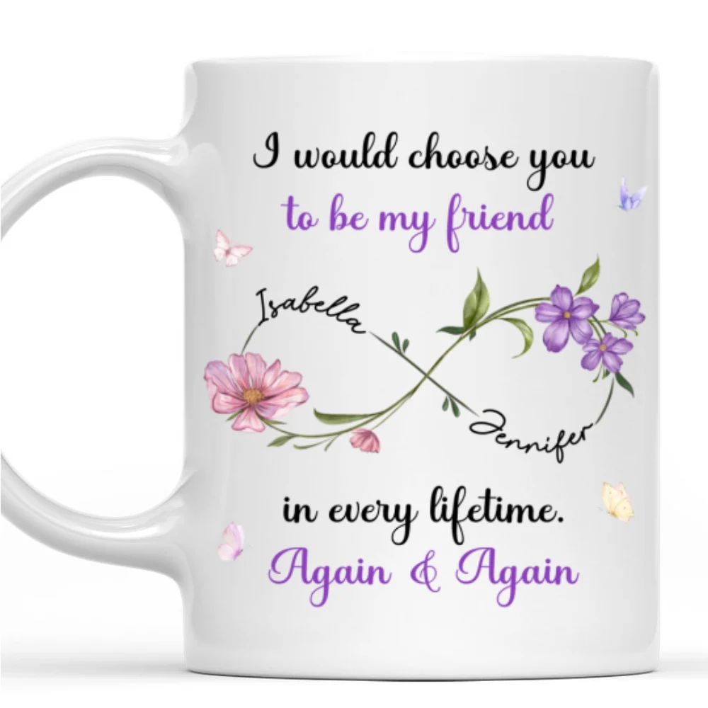 Always Choose You My Friend Flowers - Personalized Custom Coffee Mug - Image 7