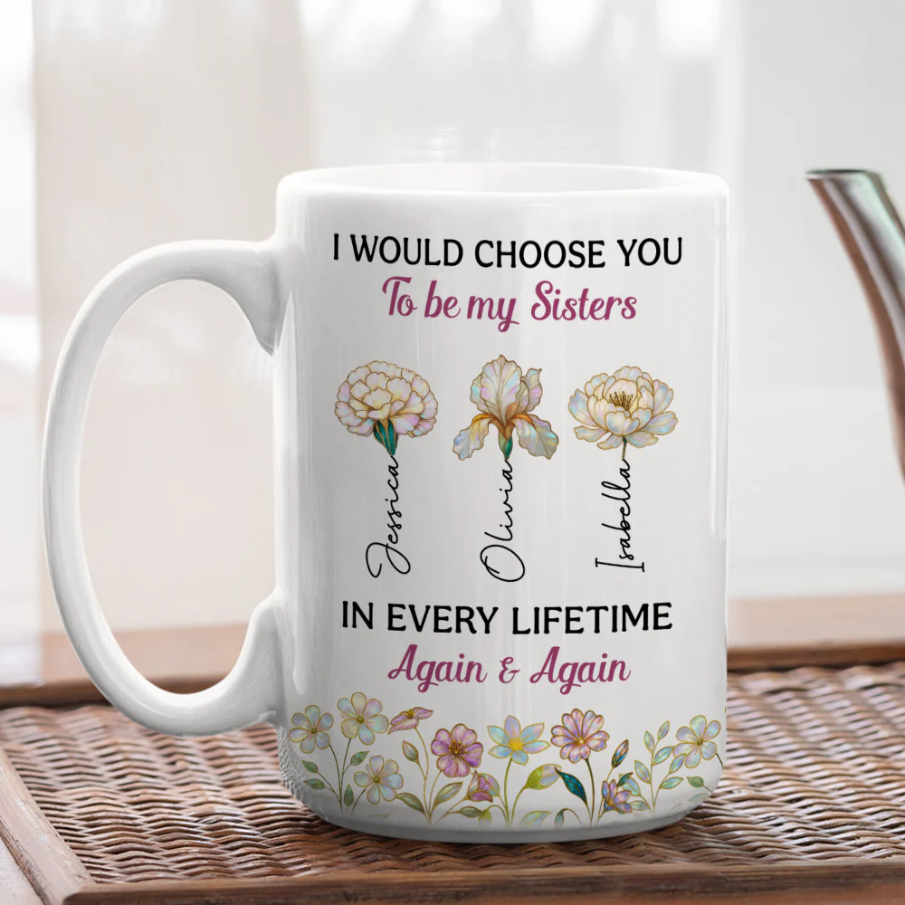 Always Choose You My Sisters - Personalized Custom Coffee Mug - Image 5