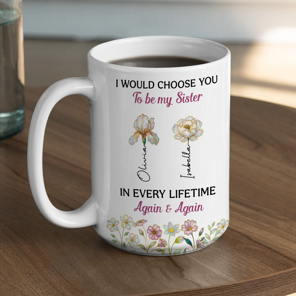 Always Choose You My Sisters - Personalized Custom Coffee Mug - Image 6