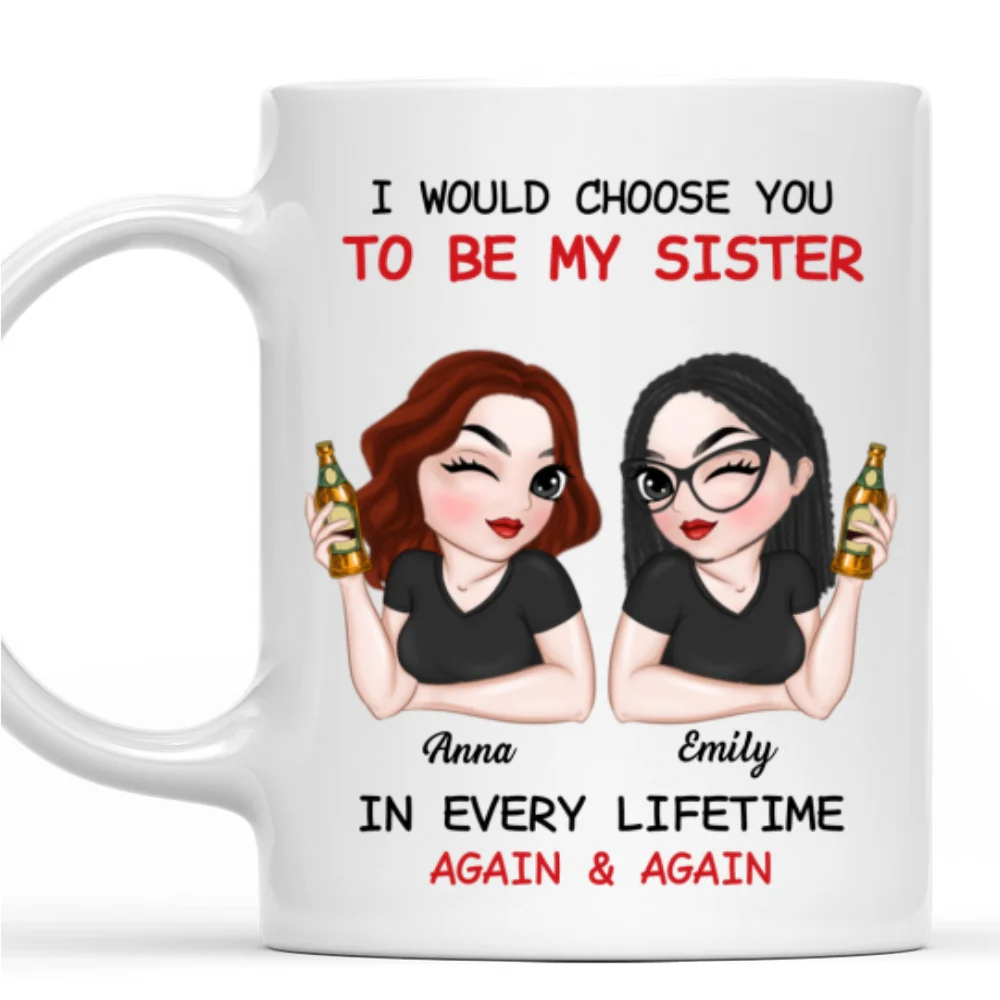 Always Choose You To Be My Sister - Personalized Custom Coffee Mug - Image 7