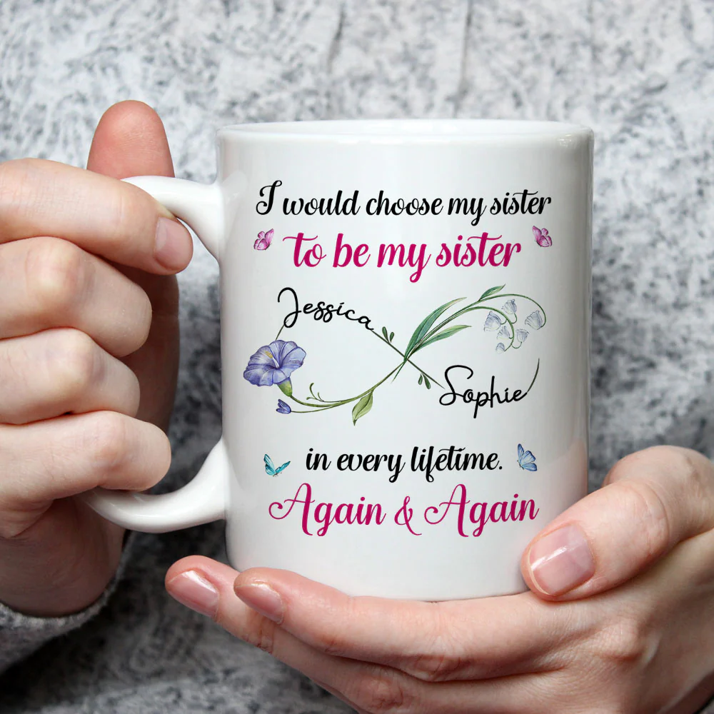 Always Choose You To Be My Sister Version 2 - Personalized Custom Coffee Mug - Image 3