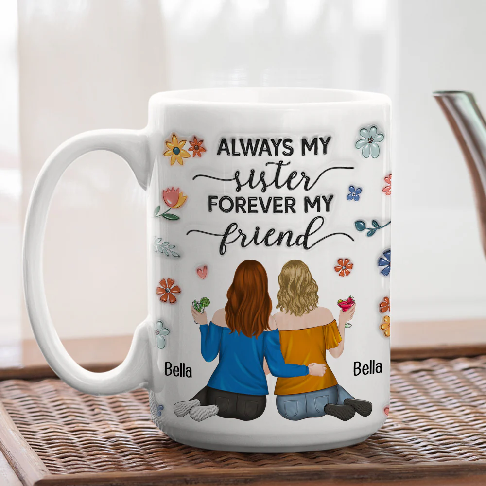 Always My Sister - Personalized Custom 3D Inflated Effect Coffee Mug - Image 5