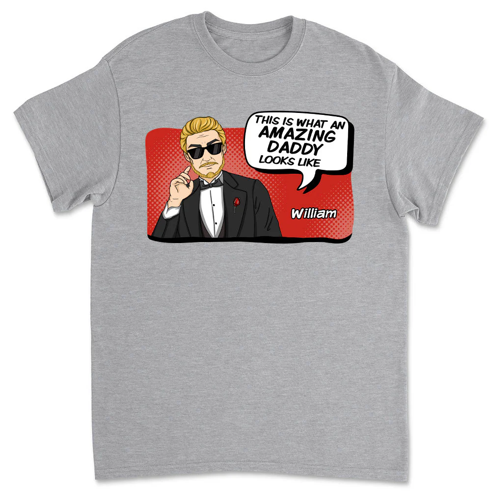 An Amazing Daddy Looks Like - Personalized Custom Shirt