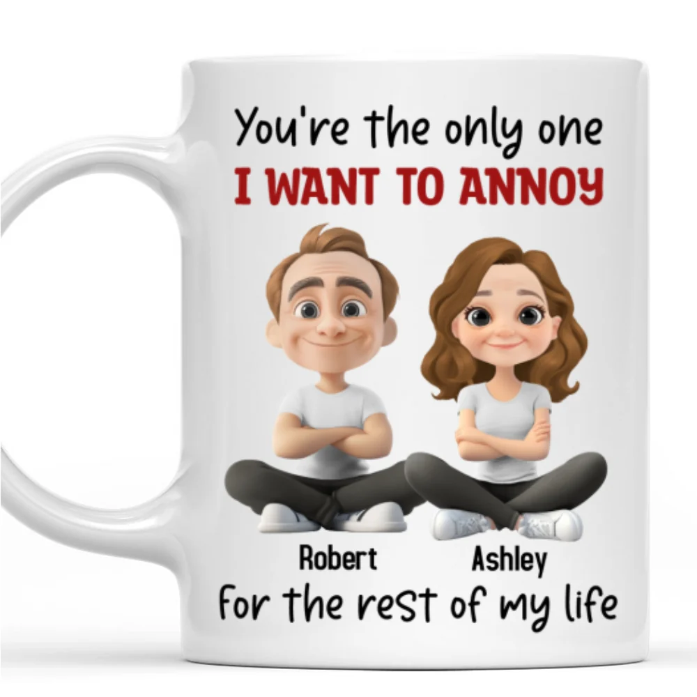 Annoy For The Rest Of My Life - Personalized Custom Coffee Mug - Image 7