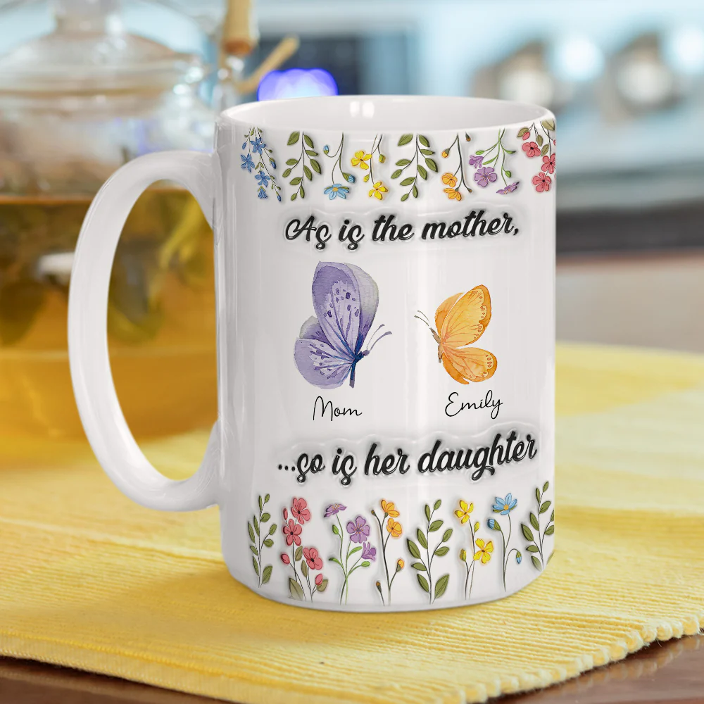 As Is The Mother So Is Her Daughter - Personalized Custom 3D Inflated Mug - Image 5