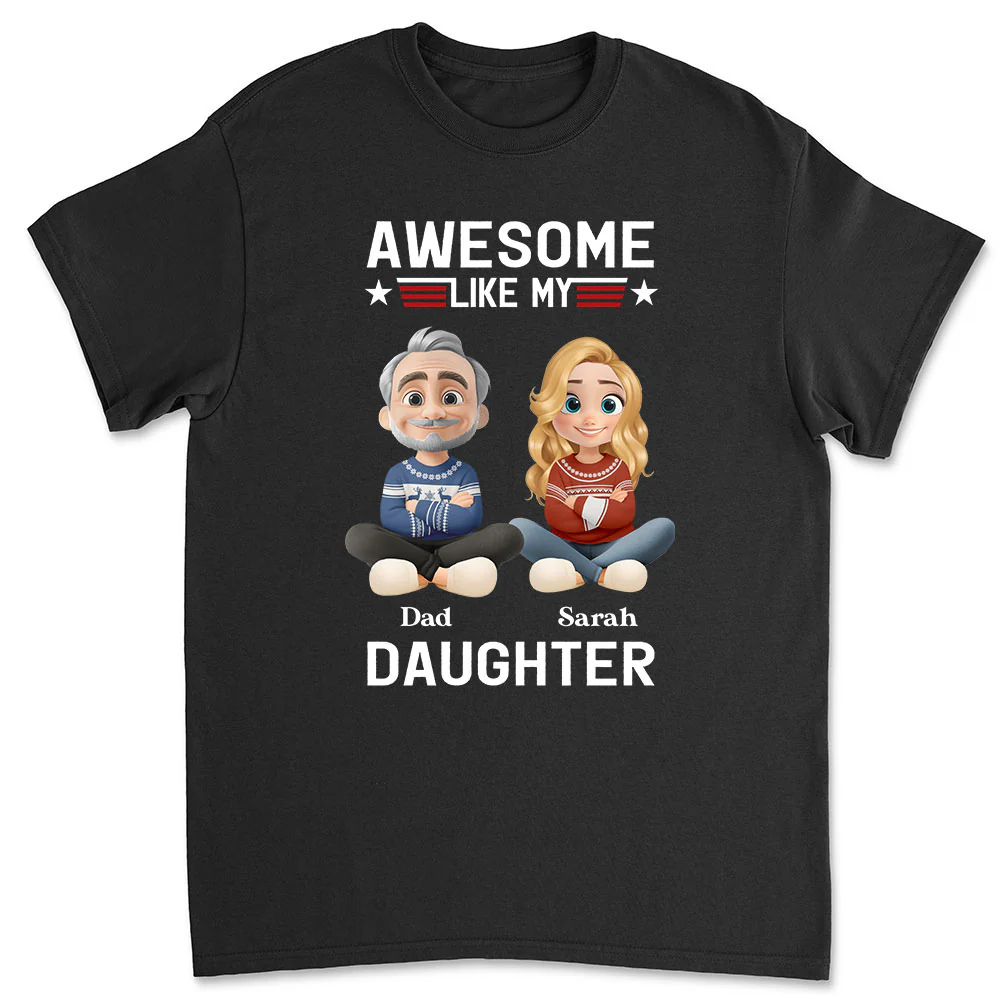 Awesome Like My Daughter 2 - Personalized Custom Shirt