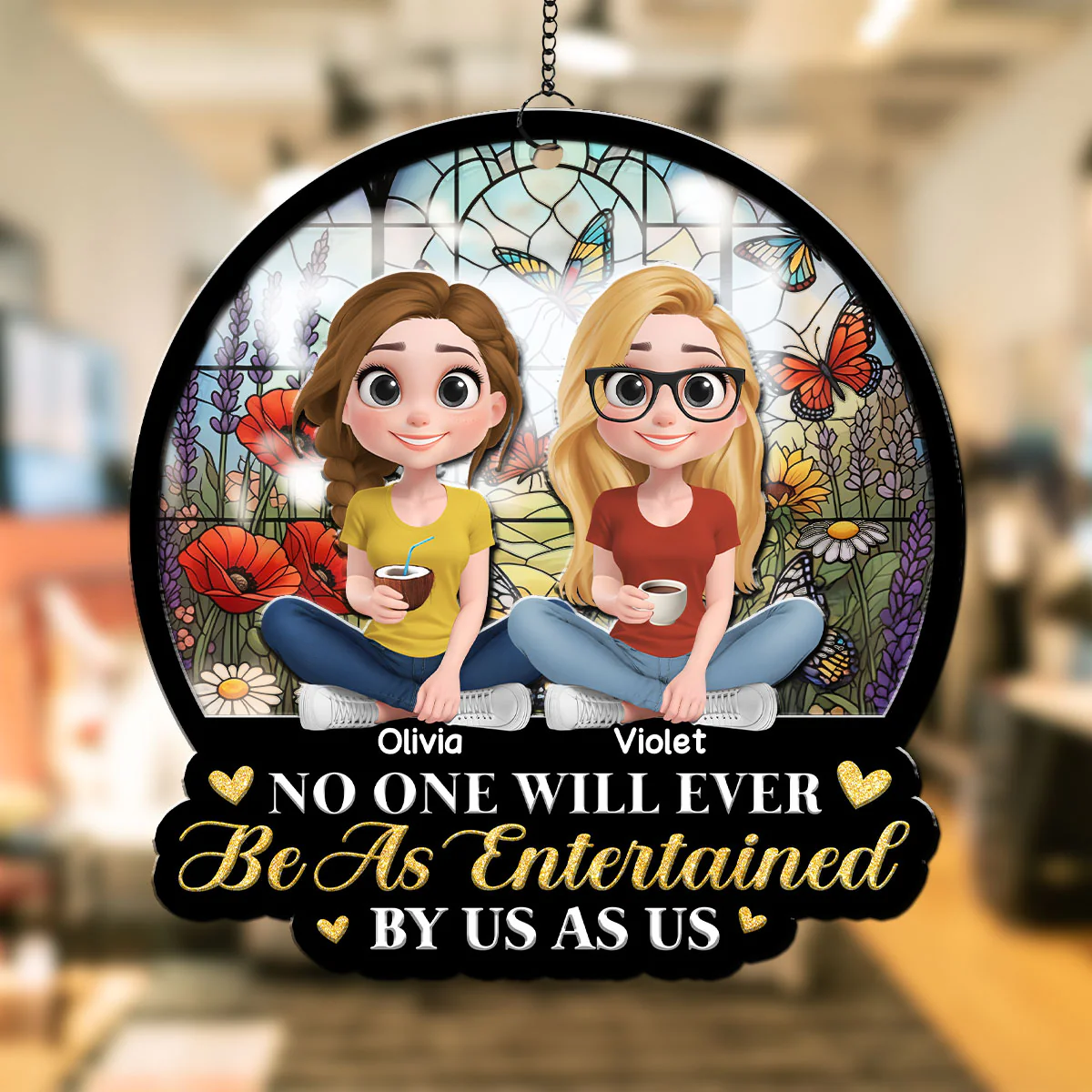 Be As Entertained By Besties Sisters - Personalized Custom Suncatcher - Image 3