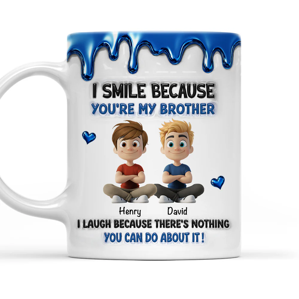 Because You Are My Brother - Personalized Custom 3D Inflated Effect Mug