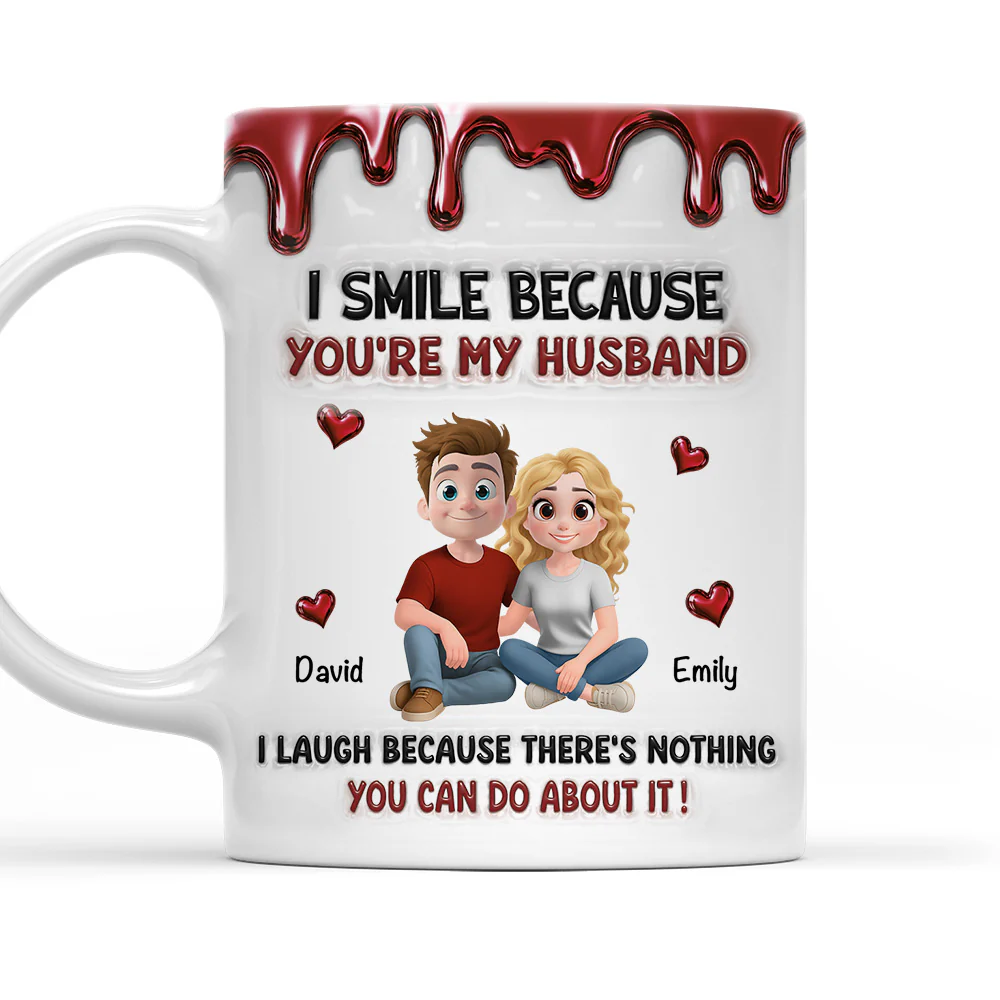 Because You Are My Wife - Personalized Custom 3D Inflated Effect Coffee Mug