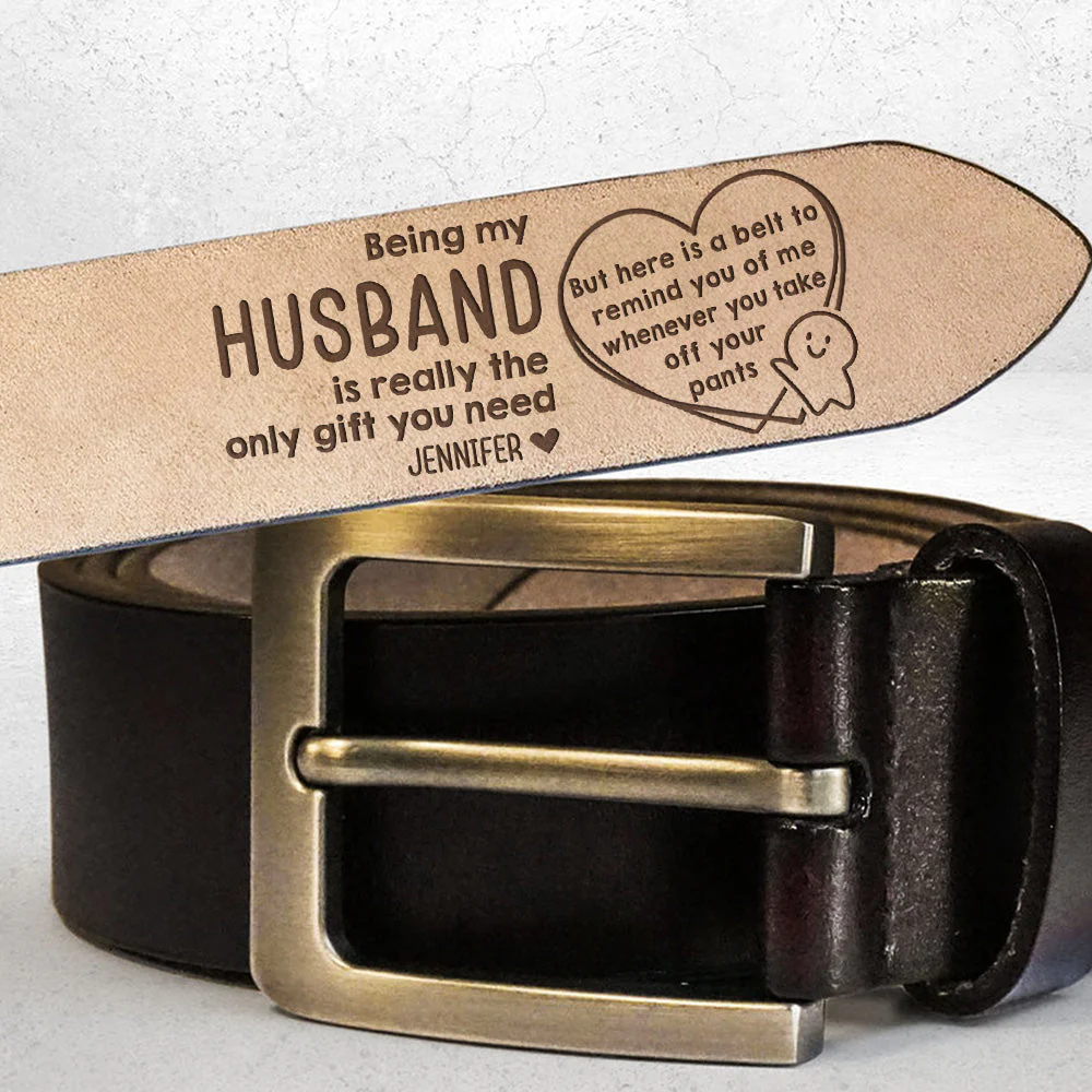 Being My Husband Is The Only Gift You Need - Personalized Engraved Leather Belt - Image 2