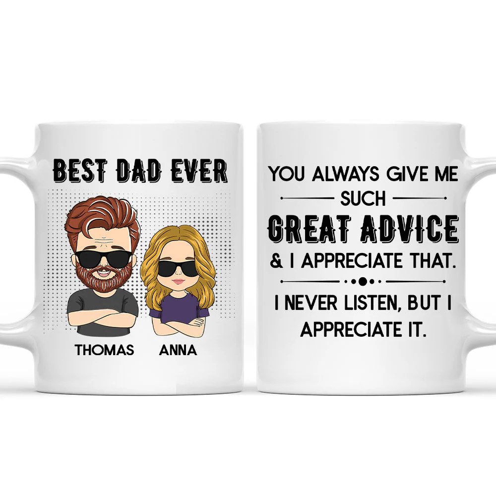 Best Dad Ever You Always Give Me Such Great Advice - Personalized Custom Coffee Mug