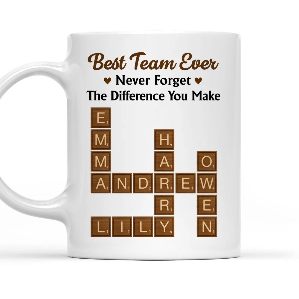 Best Team Ever Never Forget That - Personalized Custom Coffee Mug