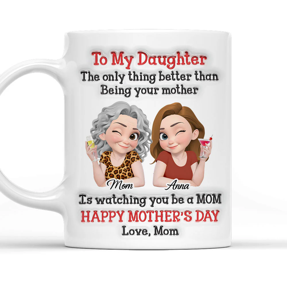 Better Than Being Your Mother - Personalized Custom 3D Inflated Effect Mug