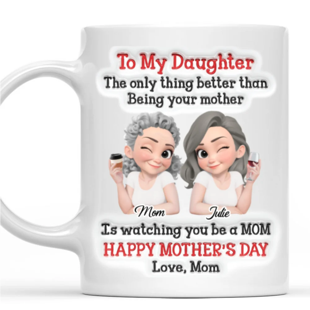 Better Than Being Your Mother - Personalized Custom 3D Inflated Effect Mug - Image 6