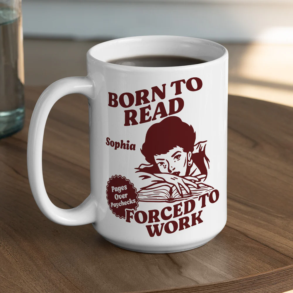Born To Read Forced To Work - Personalized Custom Coffee Mug - Image 5