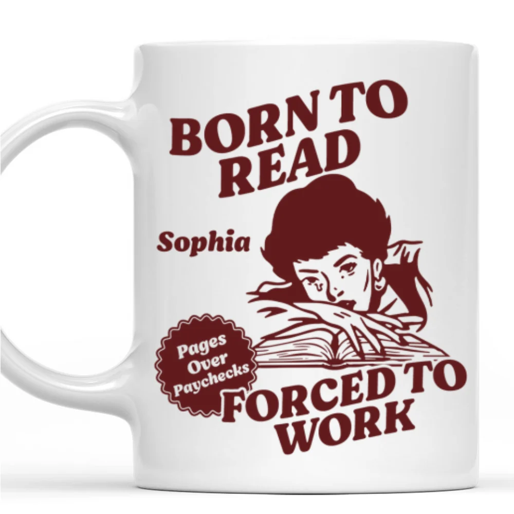 Born To Read Forced To Work - Personalized Custom Coffee Mug - Image 6