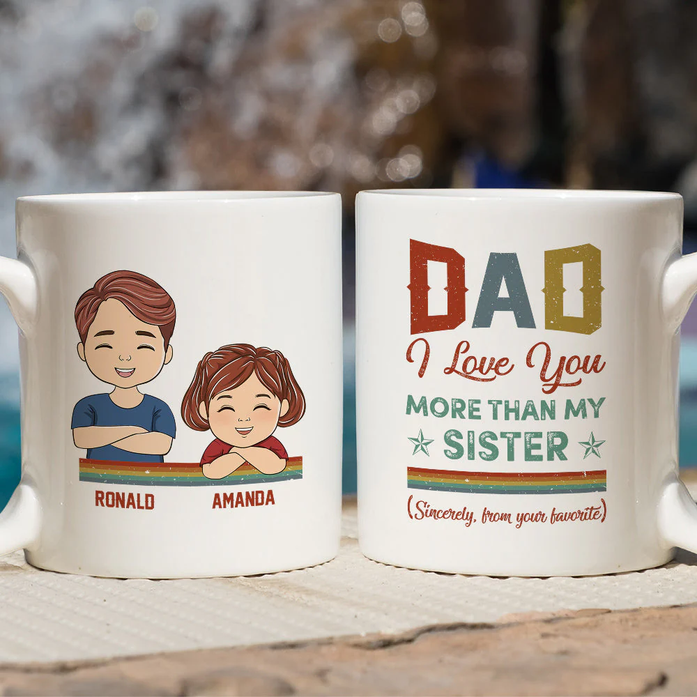 Dad I Love You More Than My Sister - Personalized Custom Coffee Mug - Image 2