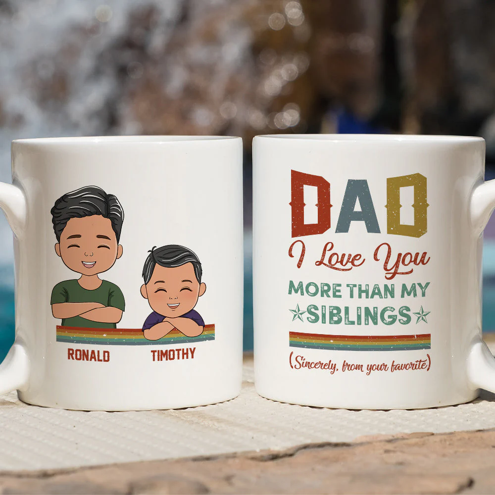 Dad I Love You More Than My Sister - Personalized Custom Coffee Mug - Image 4