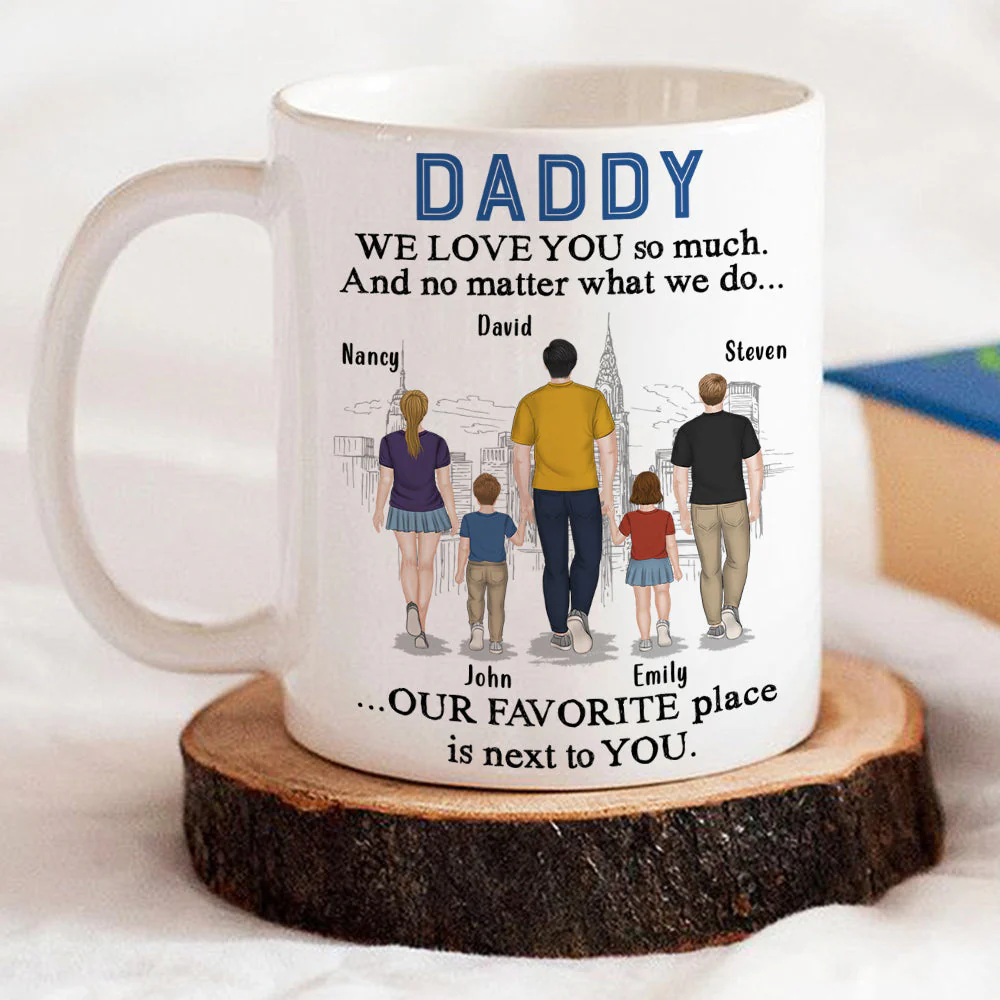 Dad My Favorite Place Is Next To You - Personalized Custom Coffee Mug - Image 3